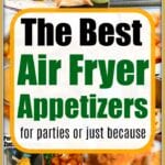 A collage showcasing a mouth-watering selection of air fryer appetizers like shrimp, egg rolls, and chicken, accompanied by the text The Best Air Fryer Appetizers.