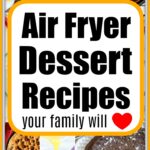 Collage of delectable air fryer desserts like cake, cookies, and churros with text: Irresistible Air Fryer Dessert Recipes.