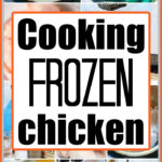Collage of frozen chicken pieces, a whole frozen chicken, and cooking instructions text in the center, featuring tips on how to cook frozen chicken.