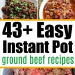 Collage of delicious ground beef dishes with the text: 43+ Easy Instant Pot ground beef recipes. Perfect for any occasion, these mouth-watering meals will satisfy your taste buds and save you time in the kitchen.