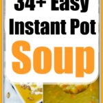 Collage of various soups with the text: 34+ Easy Instant Pot Soup Recipes.