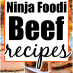 A tempting collage of mouthwatering beef dishes showcases the delicious diversity of Ninja Foodi Beef Recipes with a stylish text overlay.